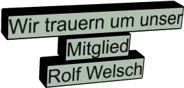 Wir trauern um unser Mitglied Rolf Welsch